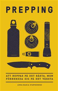 Prepping : Att hoppas på det bästa, men förbereda sig på det värsta - Mylar.se